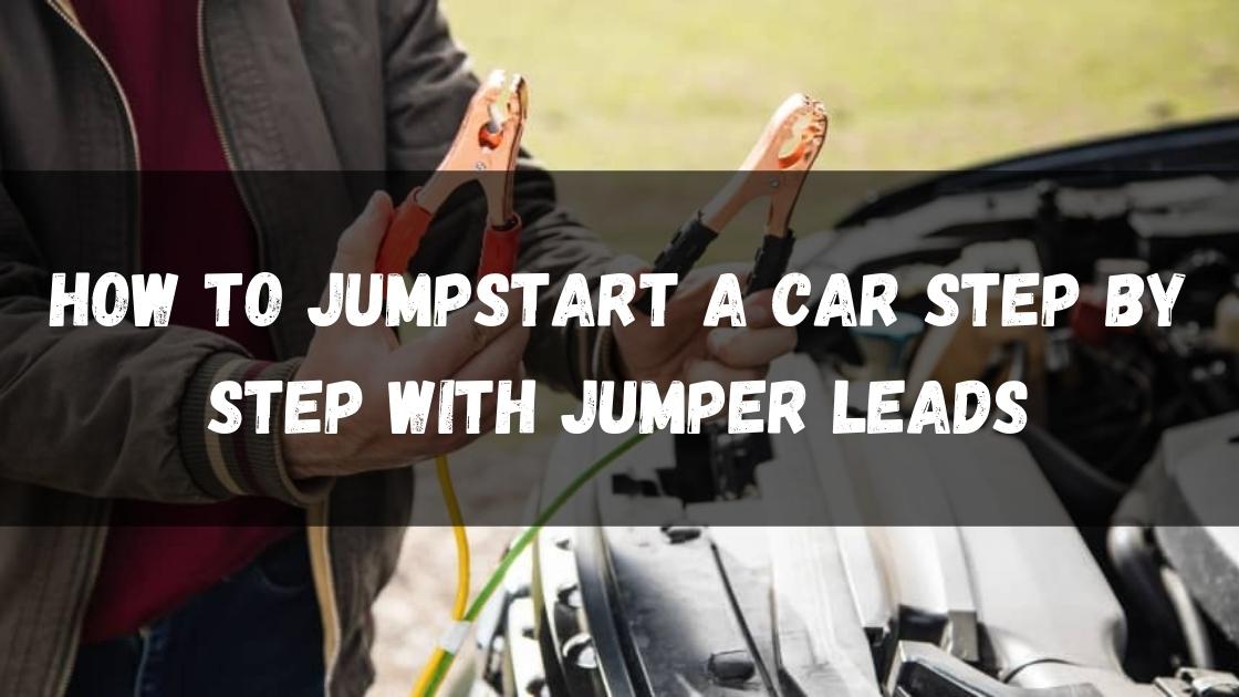 How to Jumpstart a car step by step with jumper leads