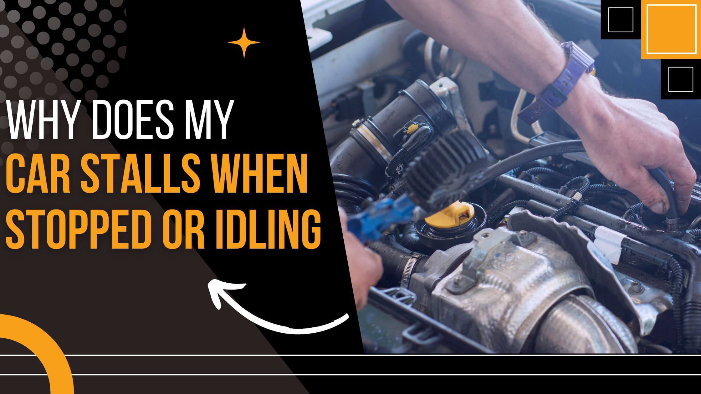 Why Does My Car Stalls When Idling Or Stopped- Things You Should Do