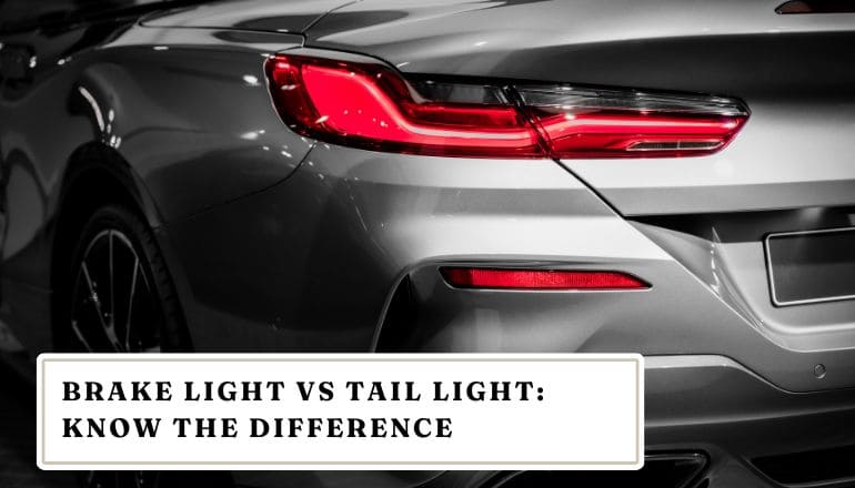 Brake Light Vs Tail Light: Know The Difference