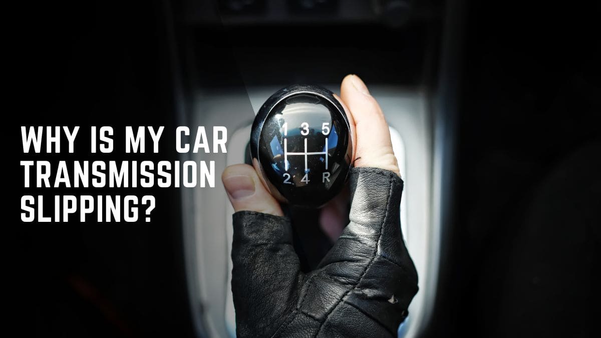 Why Is My Car Transmission Slipping?