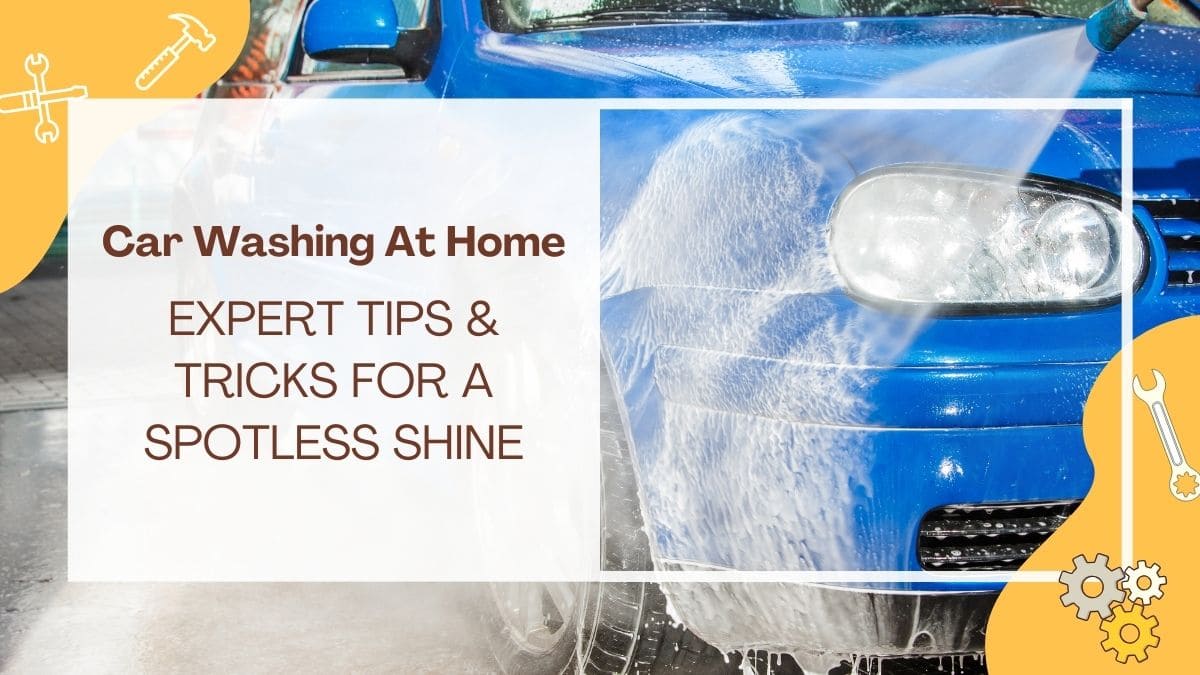 Car Washing At Home: Expert Tips & Tricks for a Spotless Shine