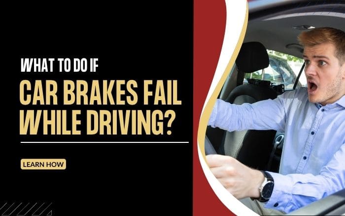 What To Do If Car Brakes Fail While Driving?
