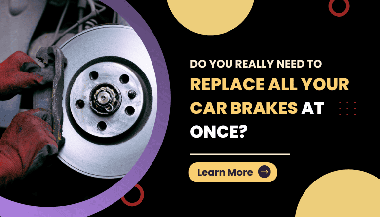 Should You Replace All Brakes At The Same Time?