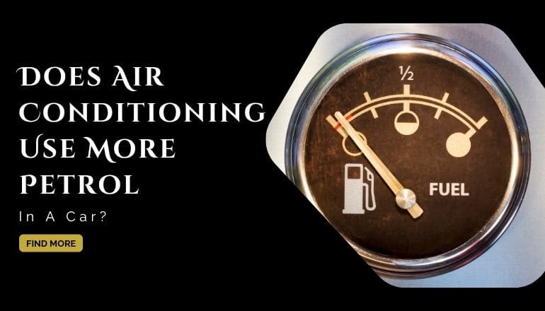 Does Air Conditioning Use More Petrol In Car?