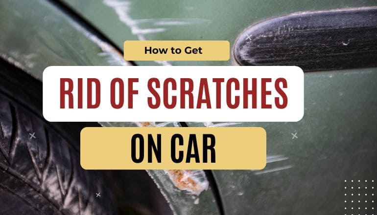 How To Get Rid of Scratches On Car?