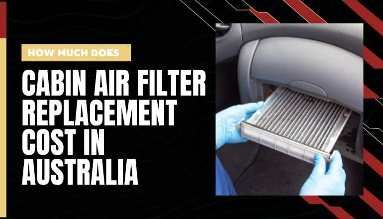 How Much Does Cabin Air Filter Replacement Cost In Australia?