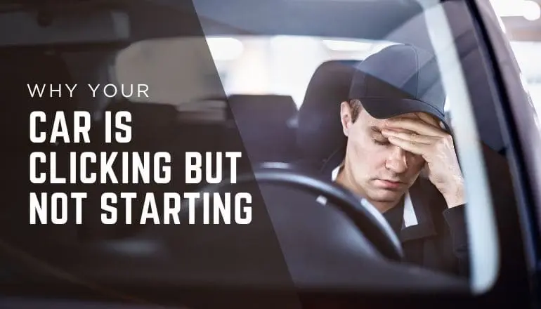 Why Your Car Is Clicking But Not Starting?
