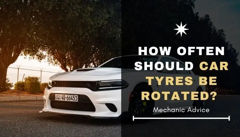 How Often Should Car Tyres Be Rotated – Mechanic Advice