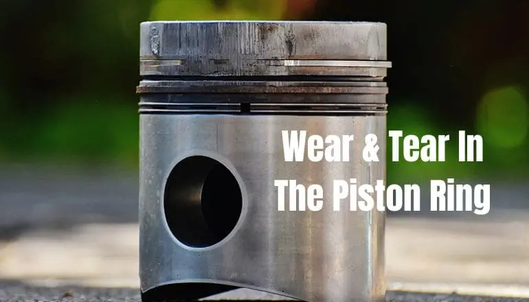 Wear & Tear In The Piston Ring